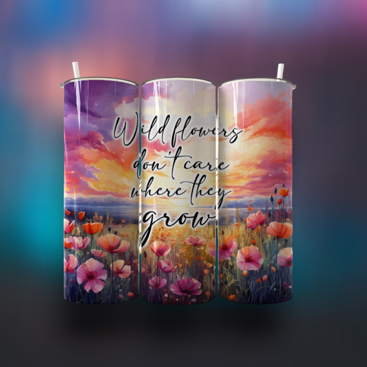 Wildflowers don't care where they grow tumbler